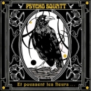 Psycho Squatt – Et oussent le fleurs...